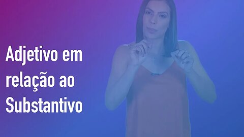 Adjetivo em relação ao Substantivo. Entenda