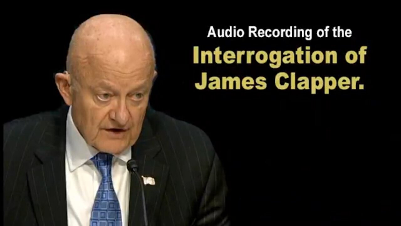 James Clapper Audio Interrogation Interview