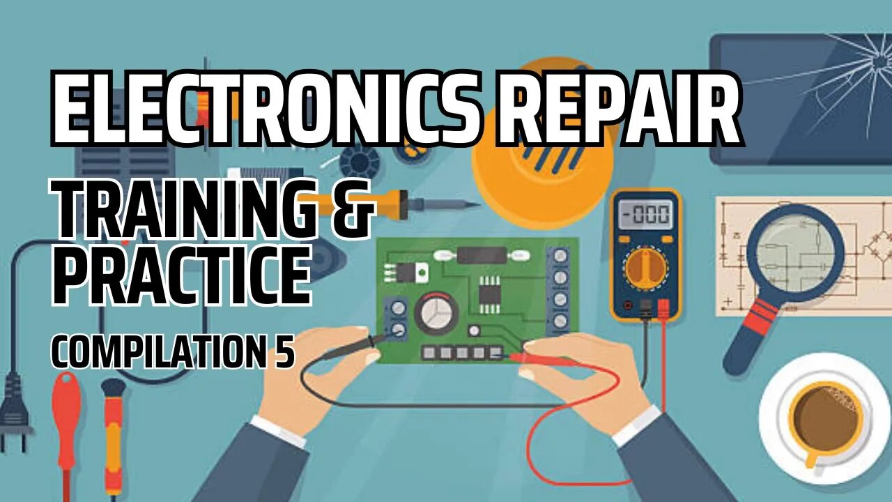 Electronics Repair Training & Practices Compilation 5