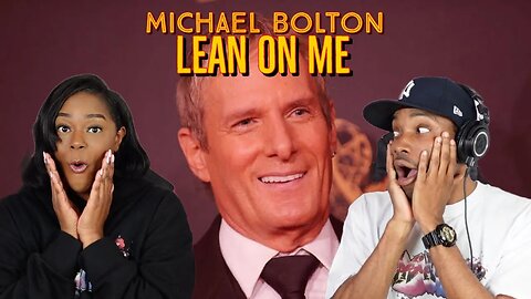 Micheal Bolton “Lean On Me” Reaction | Asia and BJ