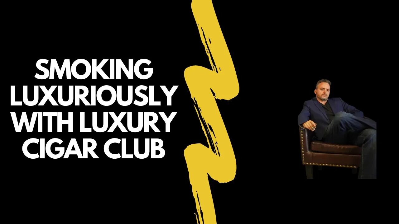 The Smokin Tabacco Show: Smoking Luxuriously with Luxury Cigar Club!