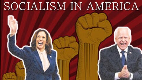 Socialism in America: Harris, Walz And The Last Leg of a Long March
