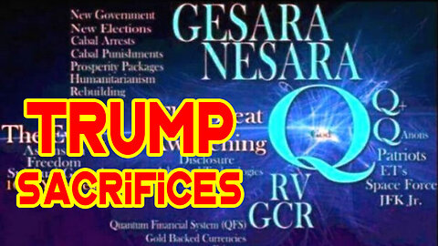 Trump Sacrifices! GESARA Highlights! Have no Fear!