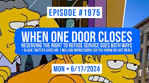 Owen Benjamin | #1975 When One Door Closes - Reserving The Right To Refuse Service Goes Both Ways + Black Twitter Gives Me 1 Million Impressions (So You Know Ish Got Real)