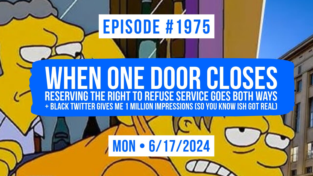 Owen Benjamin | #1975 When One Door Closes - Reserving The Right To Refuse Service Goes Both Ways + Black Twitter Gives Me 1 Million Impressions (So You Know Ish Got Real)