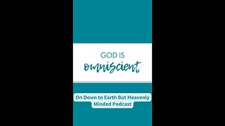 Omniscient, On Down to Earth But Heavenly Minded Podcast