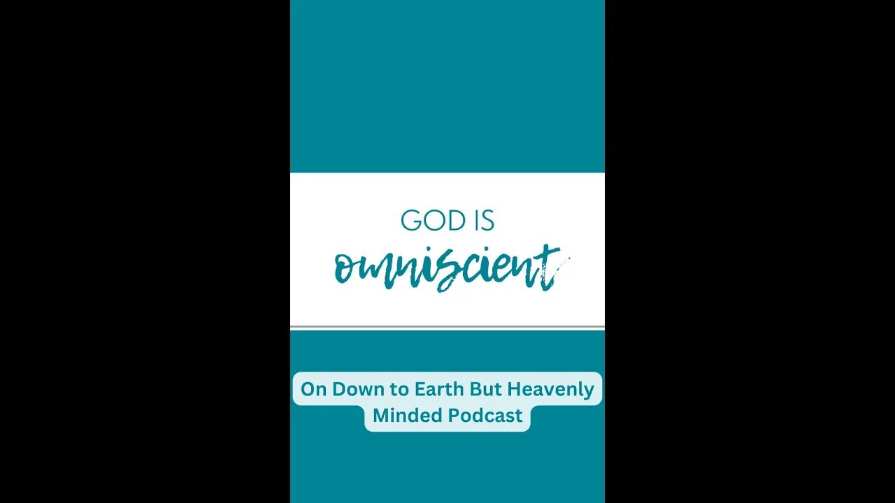 Omniscient, On Down to Earth But Heavenly Minded Podcast