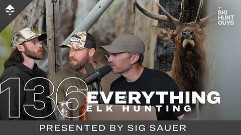 Archery Elk Hunting, Last Minute Tips and Tactics | Big Hunt Guys, Ep. 136