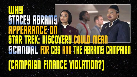 SE21-01: Why Stacey Abrams' Appearance on Star Trek: Discovery could mean SCANDAL for CBS, Abrams