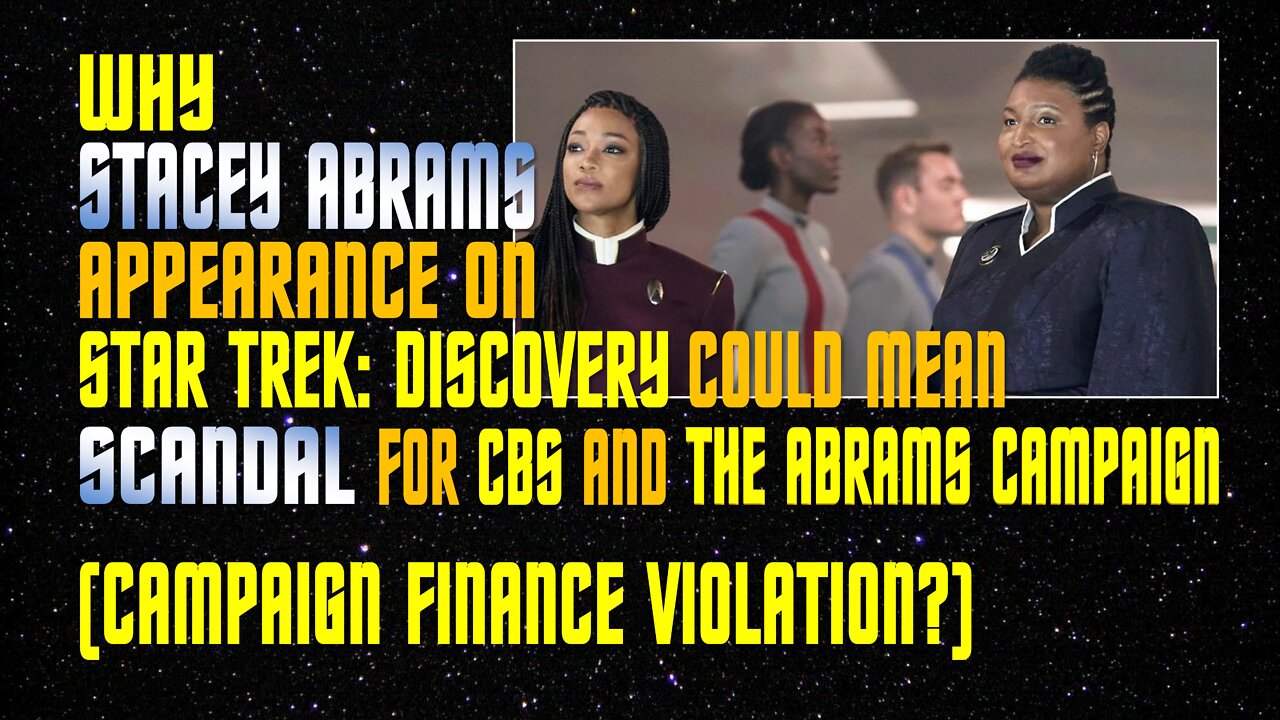 SE21-01: Why Stacey Abrams' Appearance on Star Trek: Discovery could mean SCANDAL for CBS, Abrams