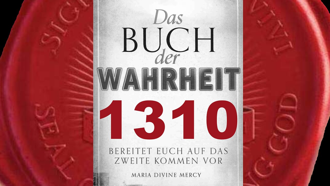 Maria: Entweder ihr nehmt das Wort Gottes an oder ihr nehmt es nicht an (Buch der Wahrheit Nr 1310)