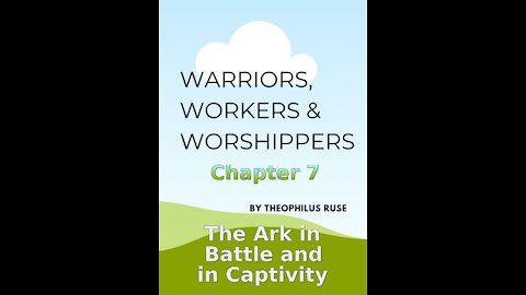 Warriors, Workers & Worshippers, T Ruse, The Ark in Battle and in Captivity, Chapter 7