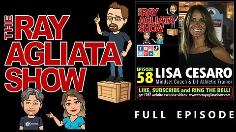 The Ray Agliata Show -e58- Lisa Cesaro - Mindset Coach & D1 Athletic Trainer - Full Episode