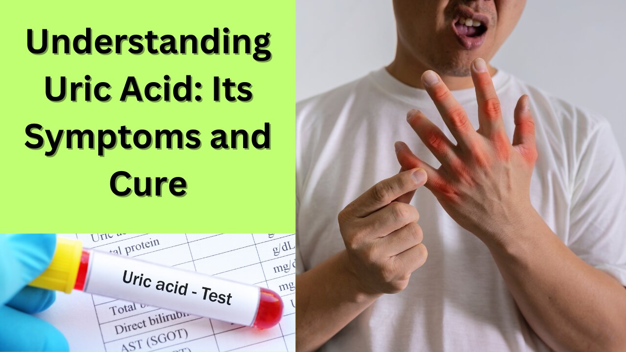 Understanding Uric acid: Its symptoms and Cure