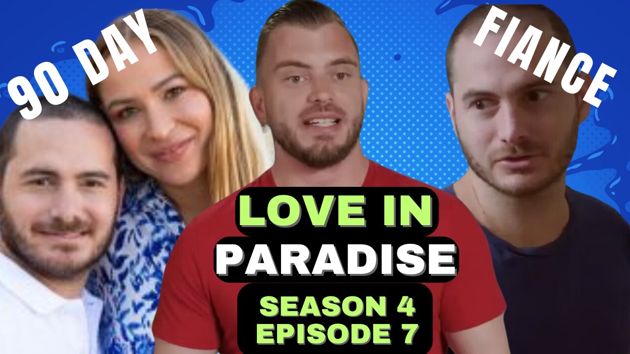 90 Day Fiance Love in Paradise: Season 4 Episode 7 - Unlimited REGRET