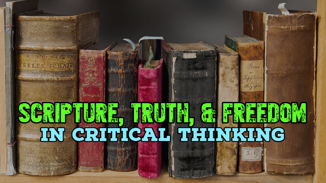 Scripture, Truth, and Freedom in Critical Thinking