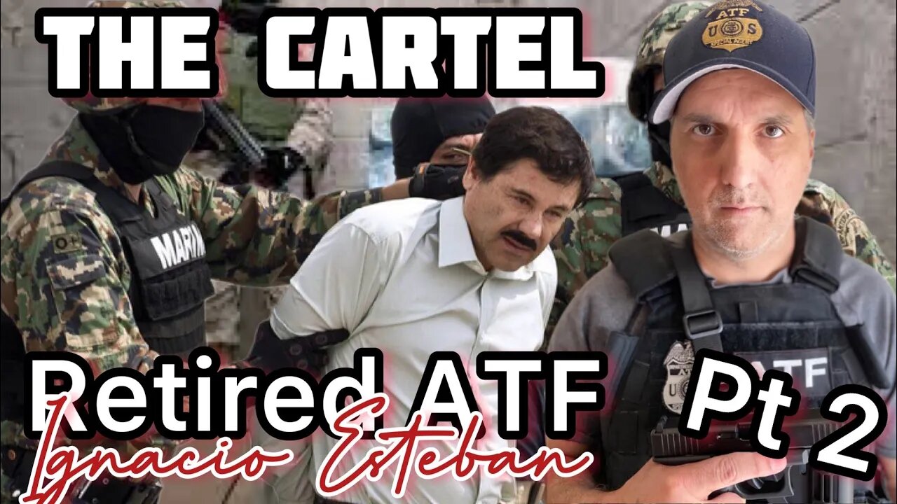 Cartel Takeover Pt 2 Retired ATF Agent Ignacio Esteban