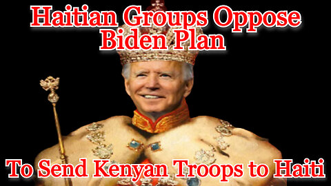 Haitian Groups Oppose Biden Plan to Send Kenyan Troops to Haiti: COI #477