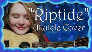 "Riptide" by Vance Joy | Ukulele Cover