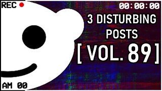 3 Disturbing Posts from Reddit [Vol. 89]