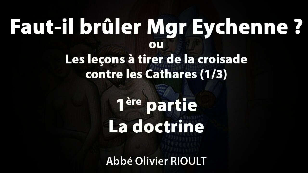 Faut-il brûler Mgr Eychenne ? ou Les leçons à tirer de la croisade contre les Cathares (1/3)