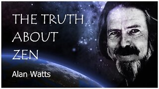 Alan Watts - The Truth About Zen