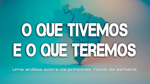 O QUE TIVEMOS E O QUE TEREMOS 28/11/2021