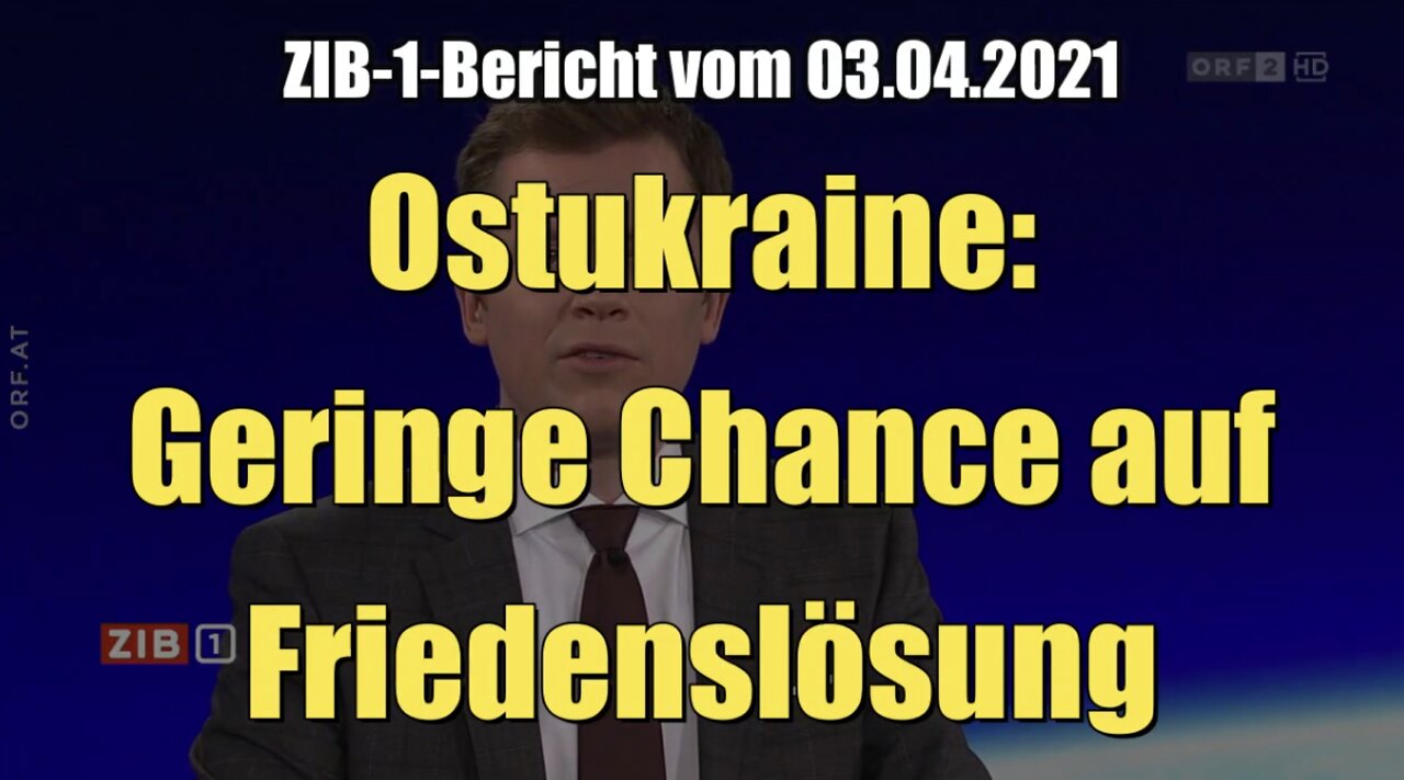 Ostukraine: Geringe Chance auf Friedenslösung (ORF I ZIB 1 I 03.04.2021)