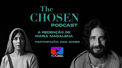 PODCAST THE CHOSEN - #EP02 A REDENÇÃO DE MARIA MADALENA