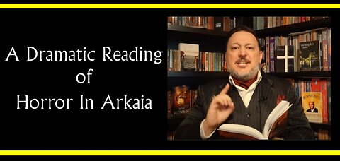 Horror in Arkaia (Dramatic Reading)