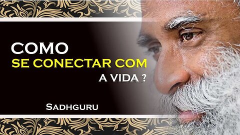 SADHGURU - QUAL O CAMINHO PARA SE CONECTAR COM A VIDA, SADHGURU DUBLADO 2023