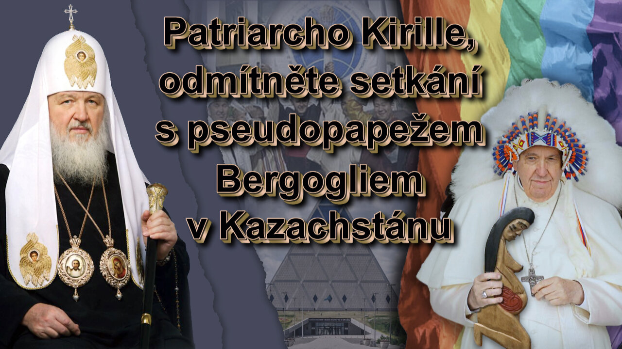 BKP: Patriarcho Kirille, odmítněte setkání s pseudopapežem Bergogliem v Kazachstánu