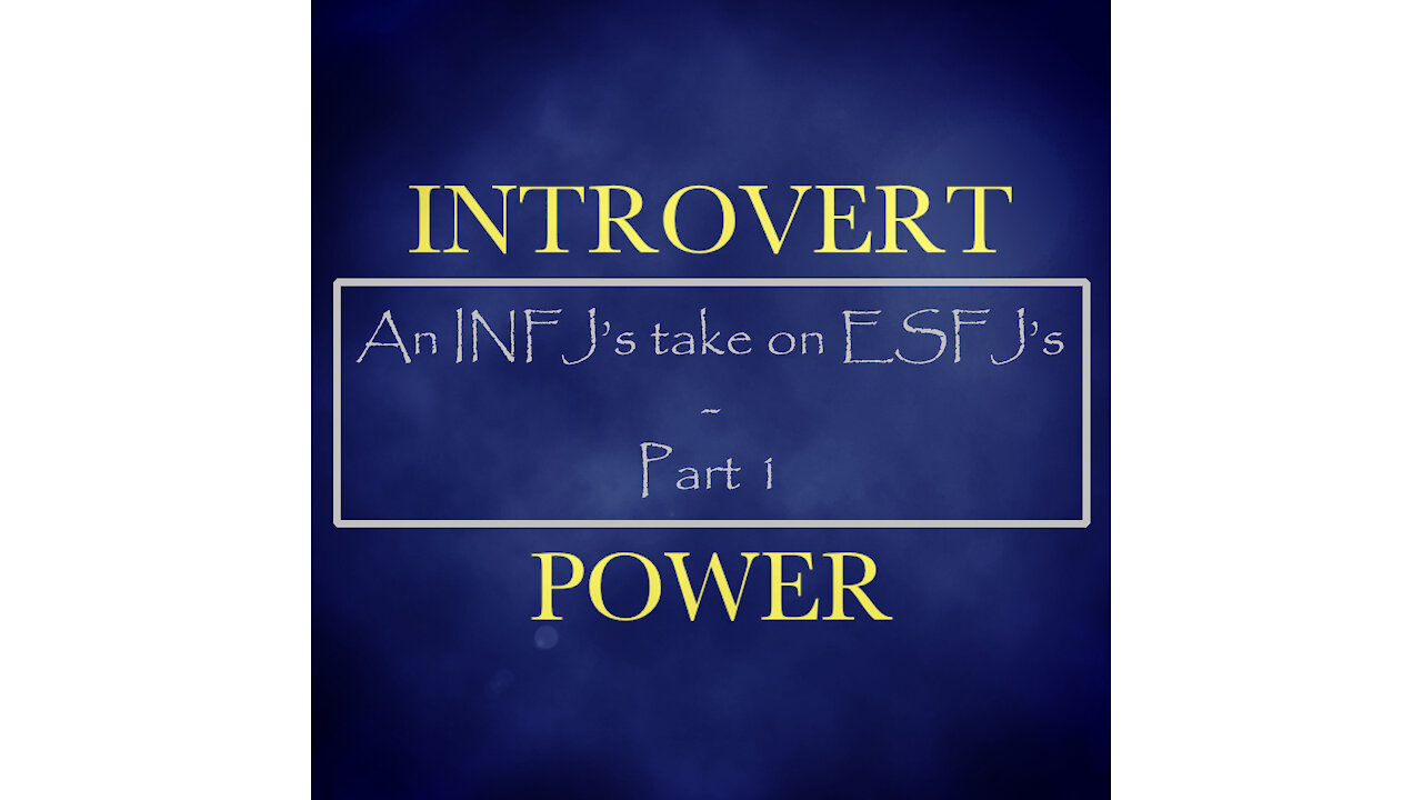 INFJs take on ESFJs - Part 1