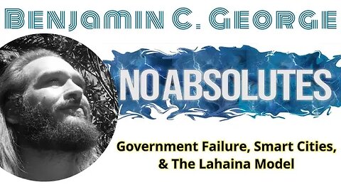 Benjamin C. George - Government Failure, Smart Cities, & The Lahaina Model