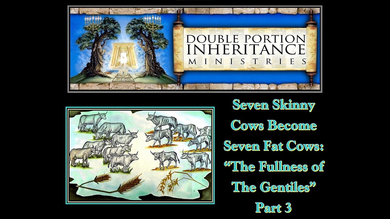 Seven Skinny Cows Become Seven Fat Cows: The Fullness of the Gentiles (Part 3)