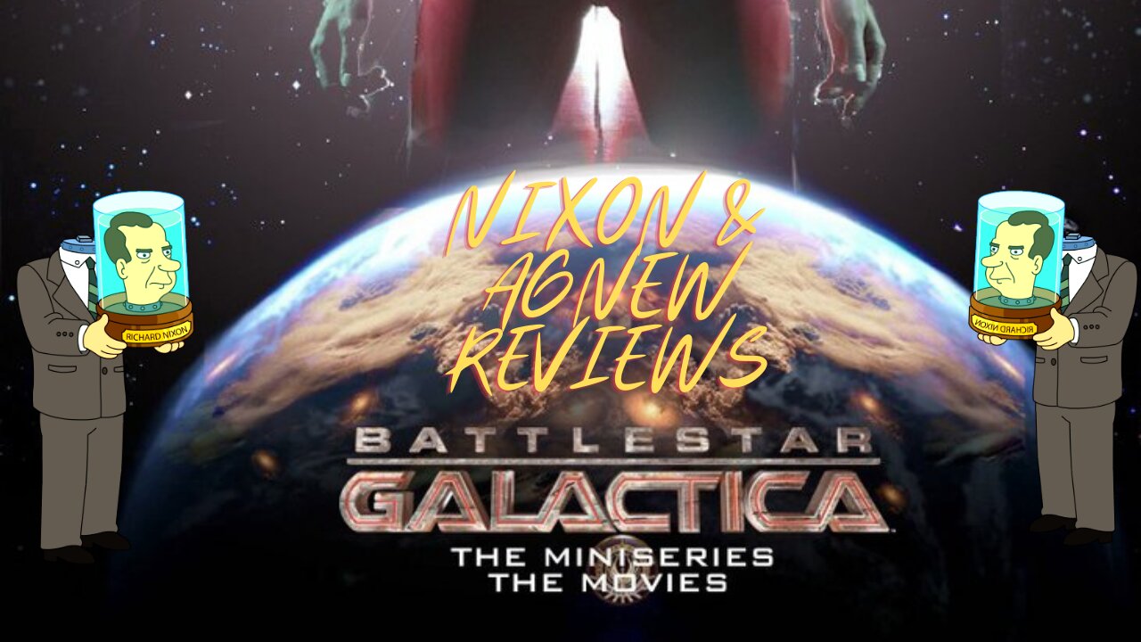 BATTLESTAR GALACTICA: THE MINISERIES - Nixon & Agnew Reviews