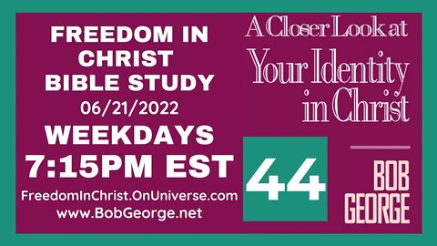 A Closer Look At Your Identity In Christ P44 by BobGeorge.net | Freedom In Christ Bible Study