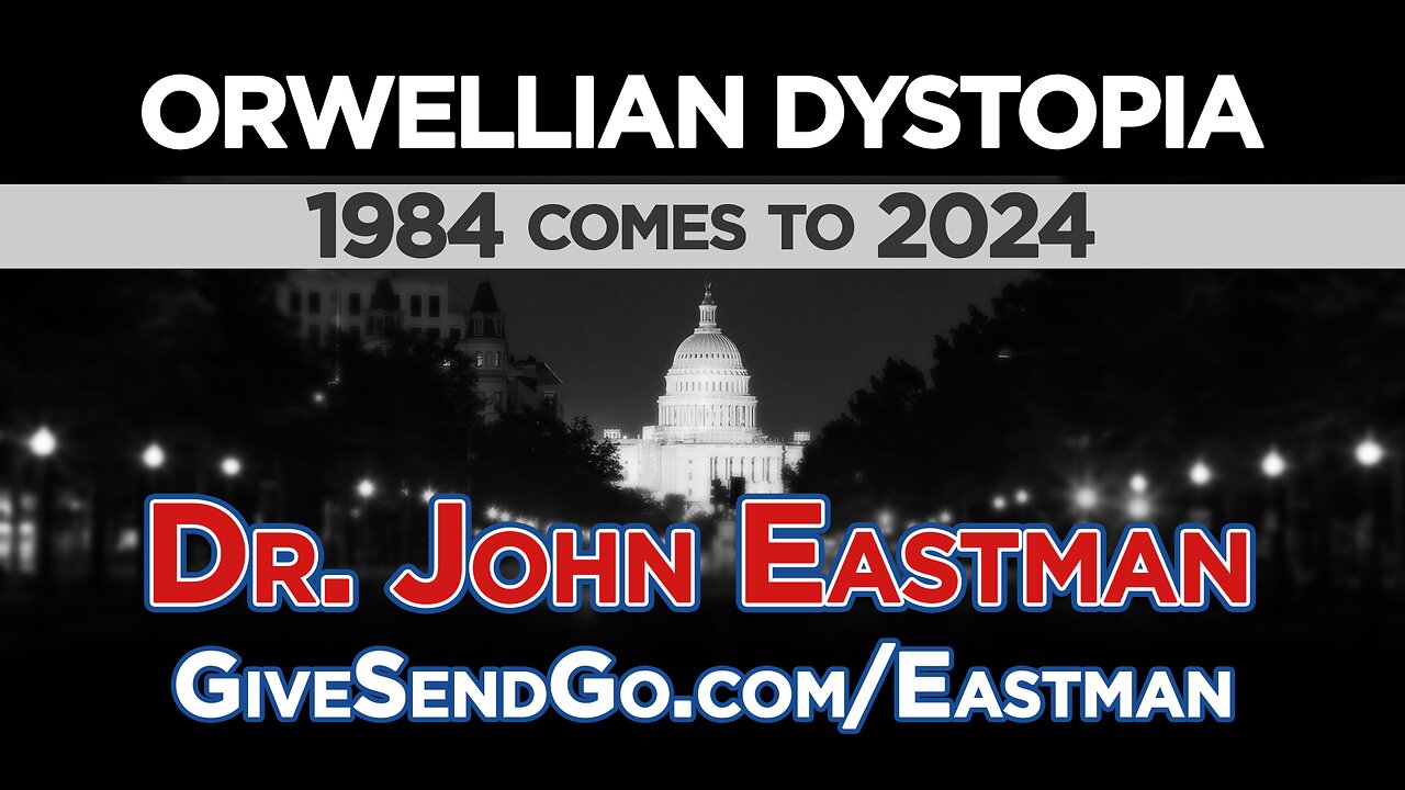 John Eastman - Orwellian Dystopia 1984 Comes To 2024