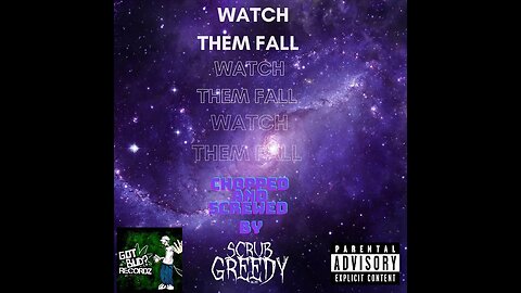 Watch Them Fall (Chopped and Screwed by @theonlyscrubgreedy17N )