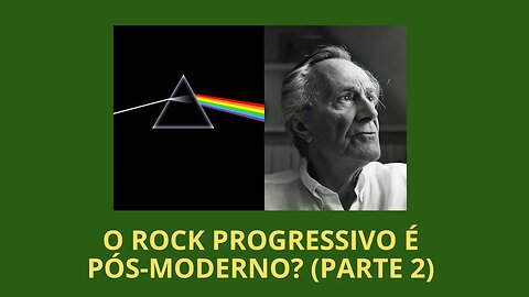 O ROCK PROGRESSIVO É PÓS-MODERNO? (PARTE 2)
