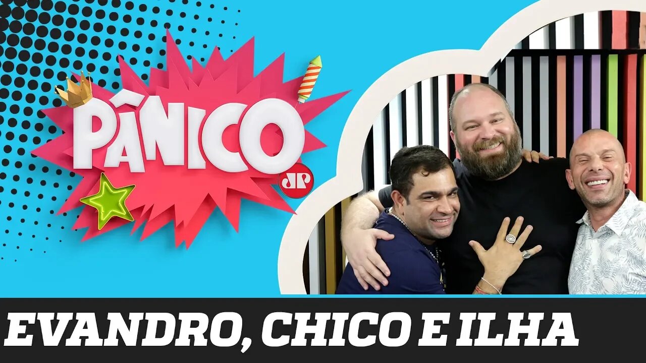 Evandro Santo, Chico Barney e Rafael Ilha - Pânico - 18/09/19