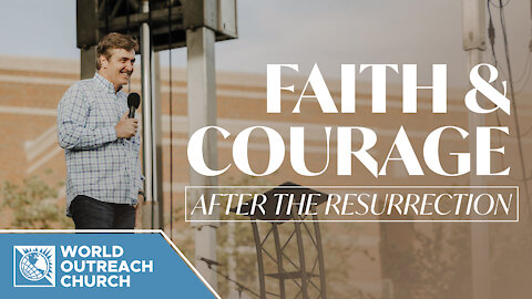 Faith & Courage: After the Resurrection