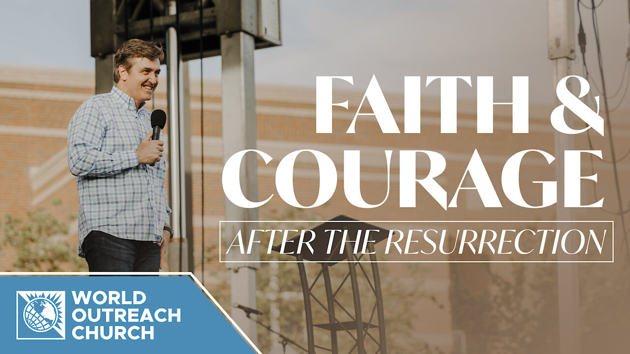 Faith & Courage: After the Resurrection