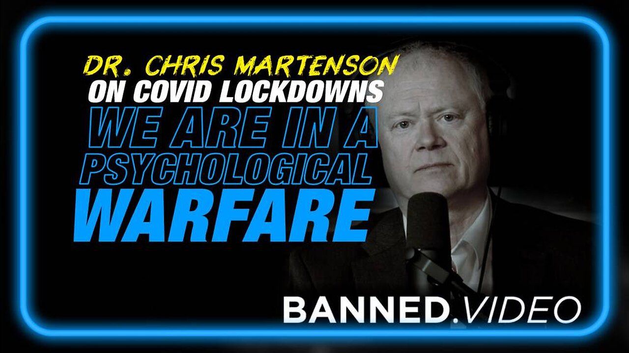 Dr. Chris Martenson on COVID Lockdowns: We are In a Psychological Warfare