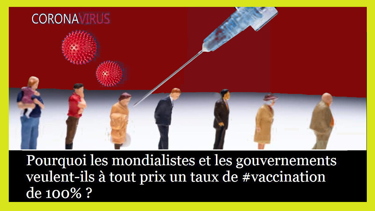 VACCINS / Pourquoi sont-ils si pressés de vacciner "tout le monde" ? (Hd 1080)