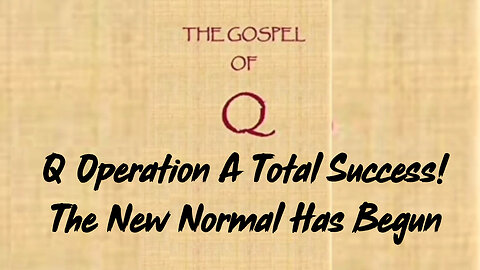 Q Operation A Total Success! The New Normal Has Begun ~ Juanito