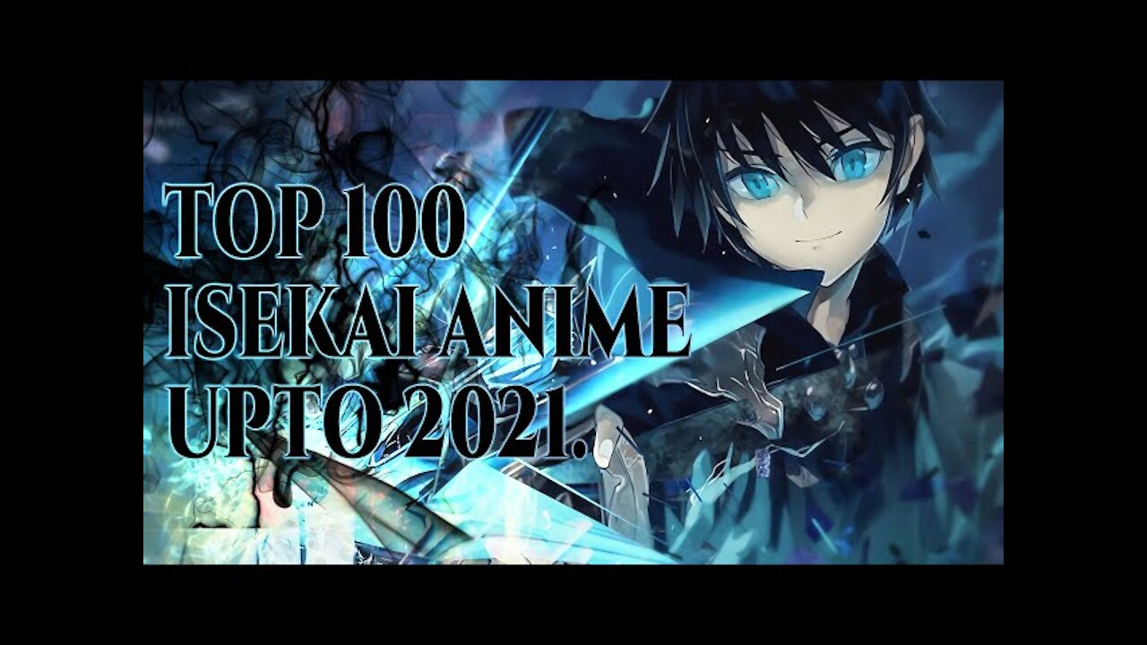 TOP 100 Isekai Anime Upto 2021