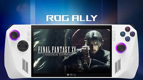 Final Fantasy XV Windows Edition | ROG Ally