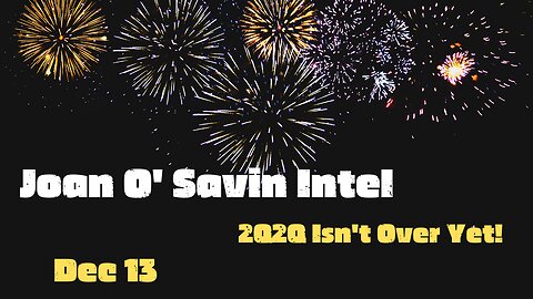 Joan O' Savin Intel - J6 Investigation? 2Q2Q Isn't Over Yet!!! Dec 2024.