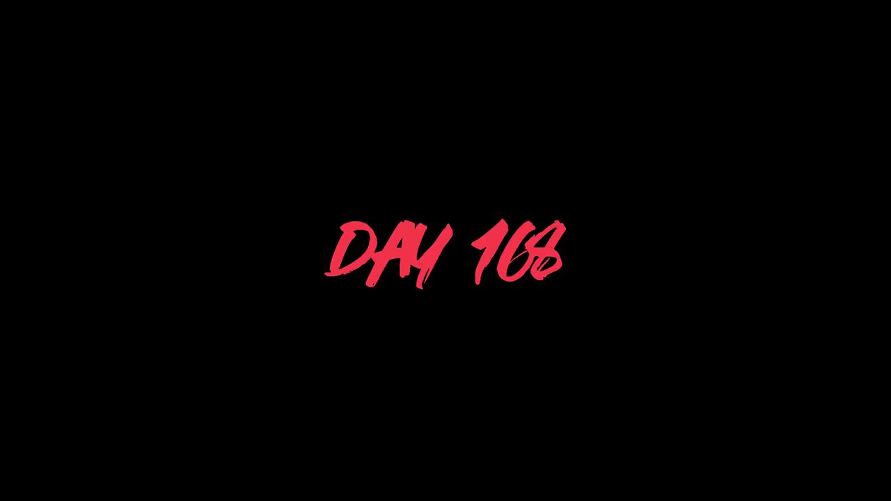 DAY 168: TO-DATE SUMMARY [POSTPONED]